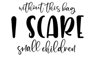 Without This Bag I Scare Small Children Svg, Cosmetic Bag Svg, Canvas Bag, Svg file for cricut, Might Be Makeup Might Be Snack, Makeup Svg