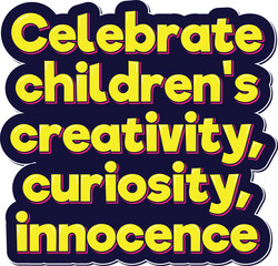 Celebrate Children's Creativity Aesthetic Lettering Vector Design