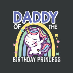 Daddy of the birthday princess unicorn funny rainbow T-shirt design,Unicorn, rainbow, funny, saying 