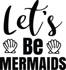Let's Be Mermaids svg