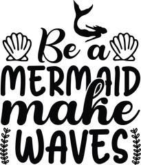 Be a Mermaid and Make Waves svg
