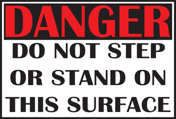 Fototapeta na wymiar Do not step or stand on this surface danger warning sign vector eps