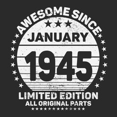 Awesome Since January 1945. Vintage Retro Birthday Vector, Birthday gifts for women or men, Vintage birthday shirts for wives or husbands, anniversary T-shirts for sisters or brother