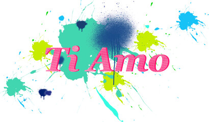 ti amo - I love you written in Italian - pink color - background with Blue and Green color spots - image, poster, billboard, banner, postcard, ticket.  png Italy