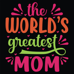 The world's greatest mom t-shirt design