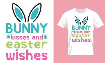 Bunny kisses and easter wishes, easter day special typography t-shirt design. Happy easter day