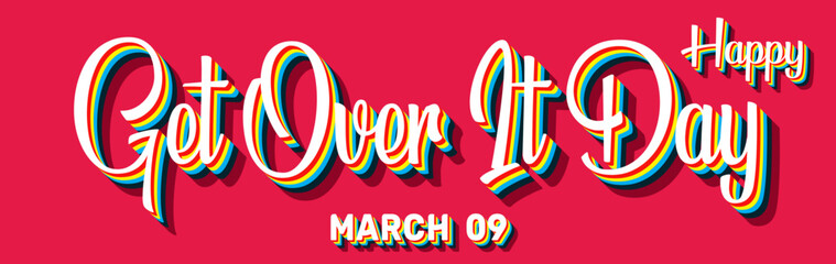 Happy Get Over It Day, March 09. Calendar of March Retro Text Effect, Vector design