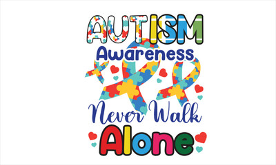 Autism Awareness Never Walk Alone Sublimation T-Shirt Design