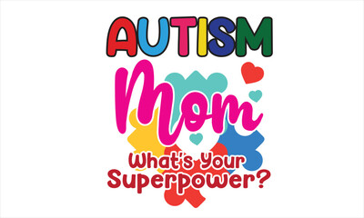 Autism Mom What's Your Superpower Sublimation T-Shirt Design