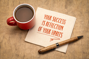 Your success is reflection of your habits - inspirational note. Personal development concept.
