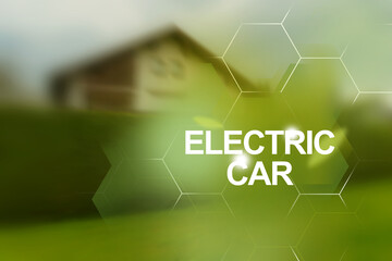 Electric car and EV electrical energy for environment, Ecosystem safe environment. Pure life in the...