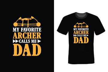 My Favorite Archer Calls Me Dad, Archery T shirt design, vintage, typography
