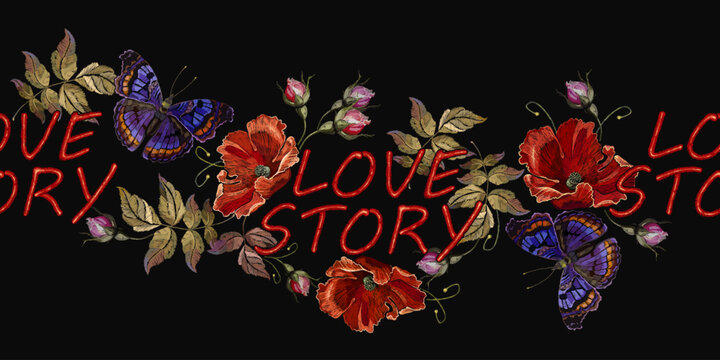 Love story slogan. Embroidery. Red poppies flowers and colorful butterflies. Spring style. Fashion art template for clothes, t-shirt design. Floral vector background. Horizontal seamless pattern