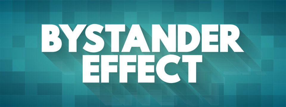 Bystander Effect ( Social Psychological Theory) Occurs When The Presence Of Others Discourages An Individual From Intervening In An Emergency Situation, Text Concept Background