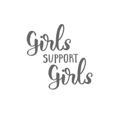 Girls support girls - handwritten lettering. Body positive motivation quote.