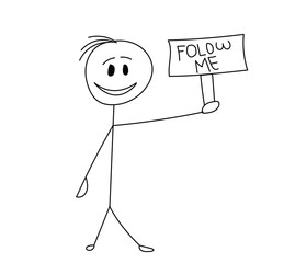 Vector cartoon stick figure drawing conceptual illustration of man,leader, manager or businessman leading and holding follow me sign.