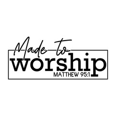 Made to Worship