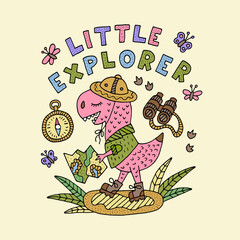 Little explorer t-rex. Cute print with dino. Lettering quote. Card, badge, poster. Cartoon vector illustration for kids