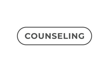 Counseling Button. Speech Bubble, Banner Label Counseling