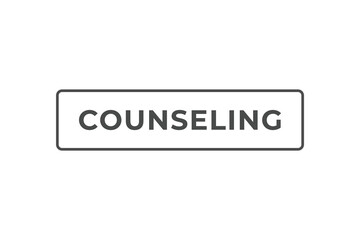 Counseling Button. Speech Bubble, Banner Label Counseling