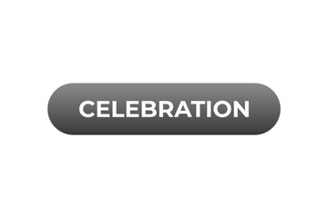 Celebration Button. Speech Bubble, Banner Label Celebration