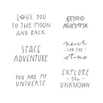 Collection set of hand drawn space lettering quotes. Inspirational galaxy cosmos calligraphy inscriptions in vector. Black thin script handwriting. You Are My Universe, Love You To The Moon And Back