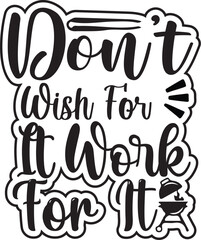 Don't Wish for It Work for It