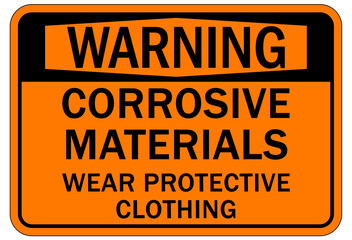 Corrosive material hazard sign and labels wear protective clothing
