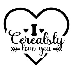 I cerealsly love you SVG, Valentine SVG, SVG Bundle, Heart SVG, Valentines SVG, Wedding SVG, Valentine’s day SVG, Love SVG, Funny SVG, Valentine shirt SVG, I Cerealsly love you, Funny Valentine SVG, 