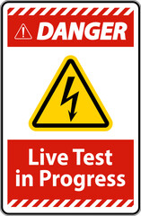 Danger Live Test In Progress Sign On White Background