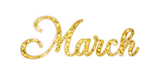 Hand lettering phrase March. Inscription with glitter texture and gold edging, isolated on a white background. Spring month. Vector design template for holiday greeting card, spring invitation, poster