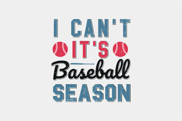I can't it's Baseball Season Retro Baseball Typography T shirt design