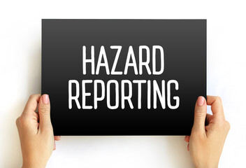 Hazard Reporting - written document that contains all possible hazards in a workplace, safety measures, and ways to counter the hazards, text concept on card