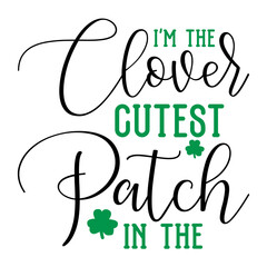 I'm the Cutest Clover in the patch svg