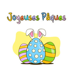 Happy Easter colorful lettering in French (Joyeuses Pâques). Colorful Easter eggs with bunny ears. Easter greeting card. Cartoon. Vector illustration