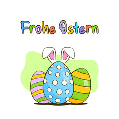 Happy Easter colorful lettering in German (Frohe Ostern). Colorful Easter eggs with bunny ears. Easter greeting card. Cartoon. Vector illustration