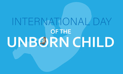 International Day of the Unborn Child. Template for background, banner, card, poster 