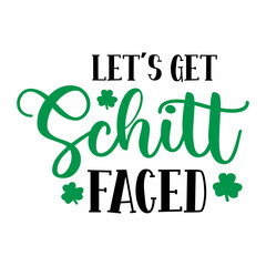 Fototapeta premium Let's Get Schitt Faced SVG