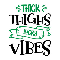 Thick Thighs Lucky Vibes SVG