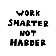 Work Smarter Not Harder quote text. Doodle scandinavian inspiration quote.