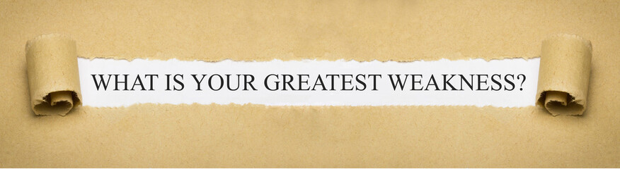 What is your greatest weakness?