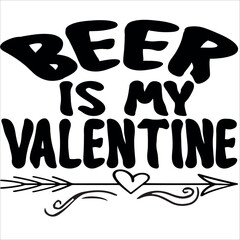 Beer is my valentine