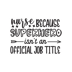 Obraz premium Nurse Because Superhero Is Not An Official Job Title. Handwritten Inspirational Motivational Quote. Hand Lettered Quote. Modern Calligraphy.