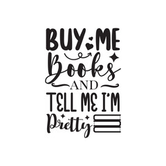 Buy Me Books and Tell Me I'm Pretty. Book Hand Lettering And Inspiration Positive Quote. Hand Lettered Quote. Modern Calligraphy.