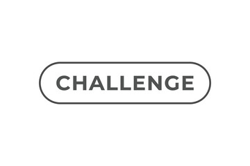 Fototapeta premium Challenge Button. Speech Bubble, Banner Label Challenge