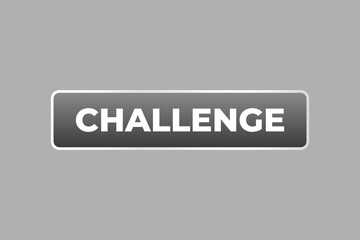Challenge Button. Speech Bubble, Banner Label Challenge