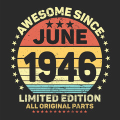 Awesome Since June 1946. Vintage Retro Birthday Vector, Birthday gifts for women or men, Vintage birthday shirts for wives or husbands, anniversary T-shirts for sisters or brother