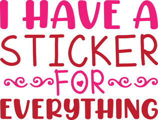 i have a sticker for everything
