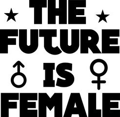 The Future is Female  | Women's Day Design Happy Women's Day 
