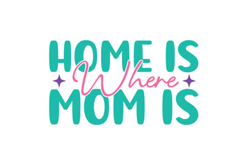 home is where mom is SVG